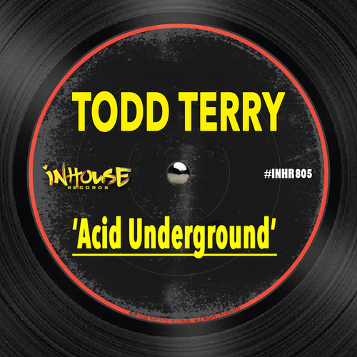 Todd Terry - Acid Underground [INHR805]